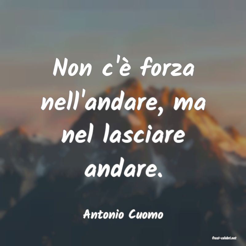 frasi di  Antonio Cuomo
