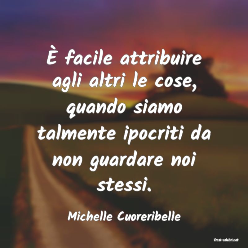 frasi di  Michelle Cuoreribelle
