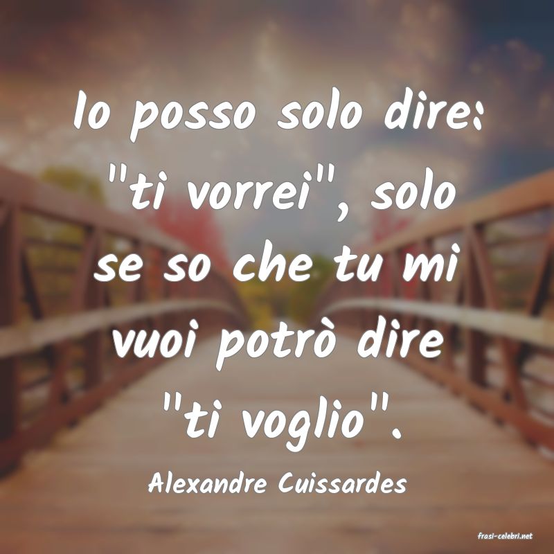 frasi di  Alexandre Cuissardes
