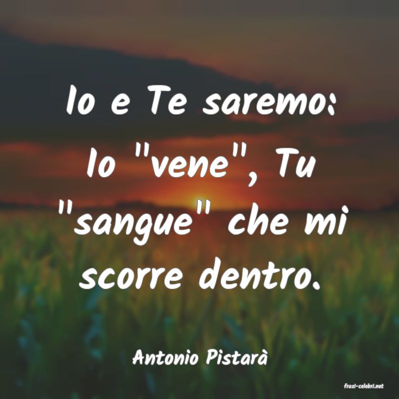 frasi di Antonio Pistar