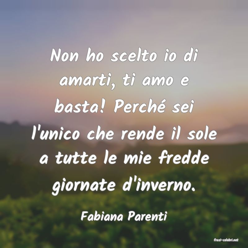 frasi di  Fabiana Parenti
