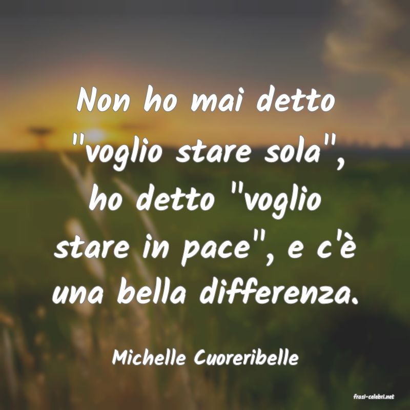 frasi di  Michelle Cuoreribelle
