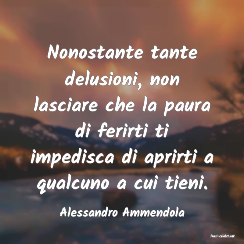 frasi di  Alessandro Ammendola
