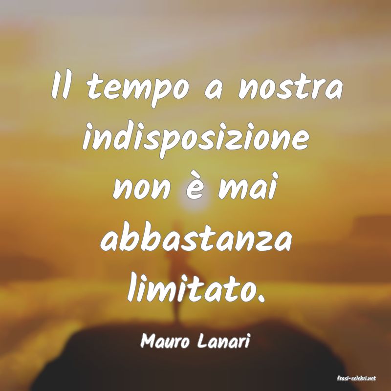 frasi di  Mauro Lanari
