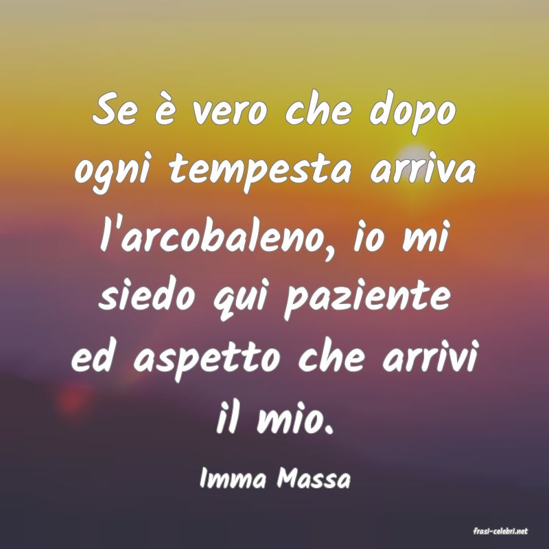 frasi di  Imma Massa
