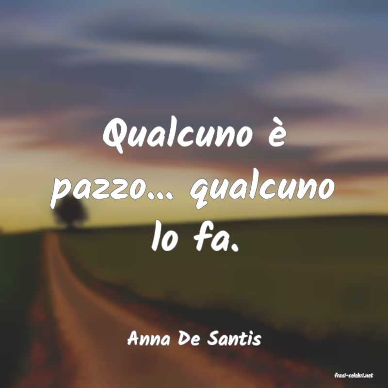 frasi di  Anna De Santis
