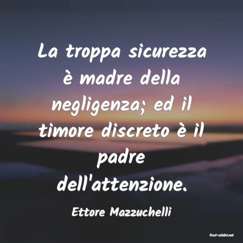 frasi di  Ettore Mazzuchelli
