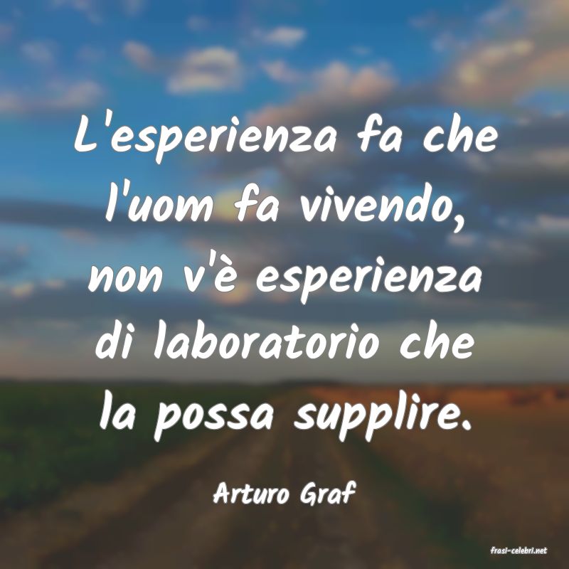 frasi di  Arturo Graf
