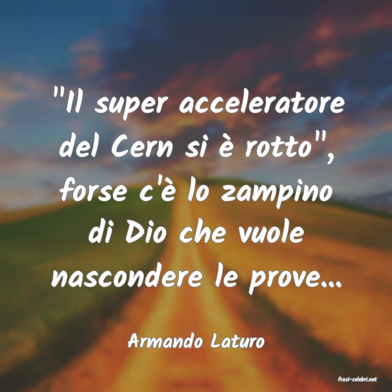 frasi di  Armando Laturo
