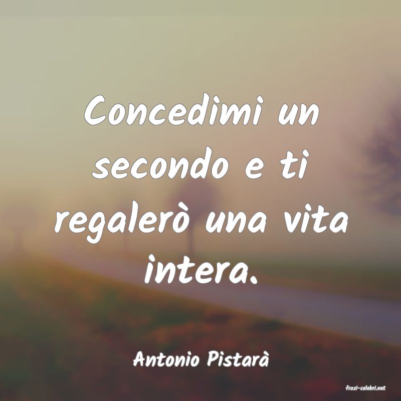 frasi di Antonio Pistar