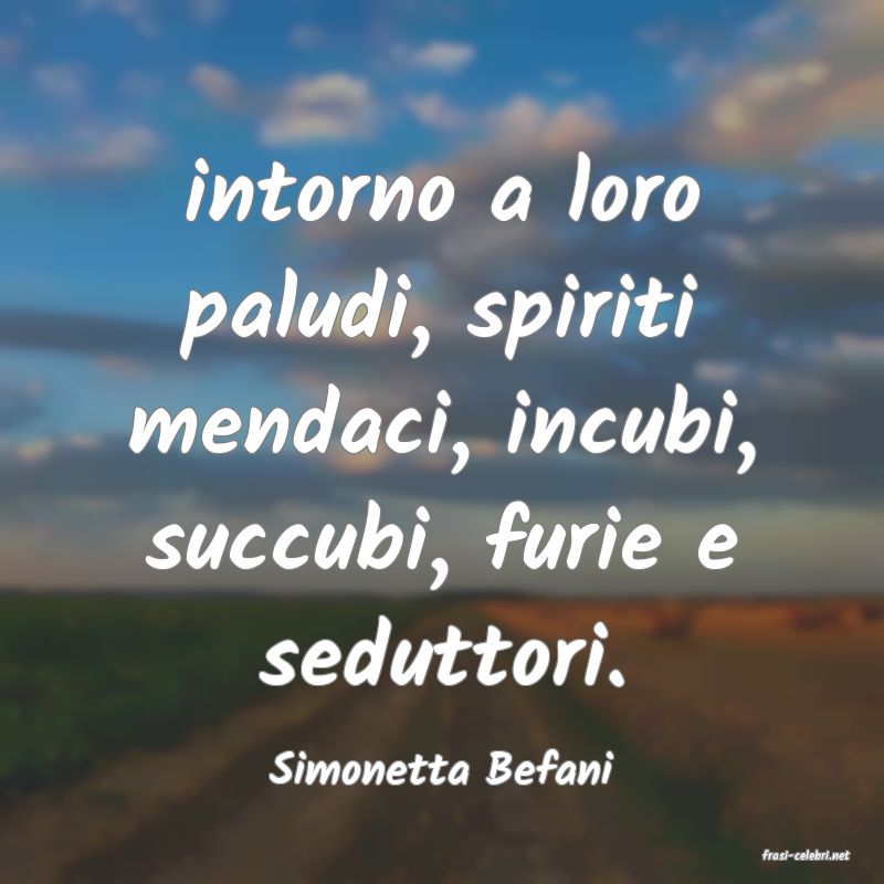 frasi di  Simonetta Befani
