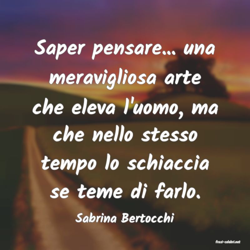 frasi di  Sabrina Bertocchi
