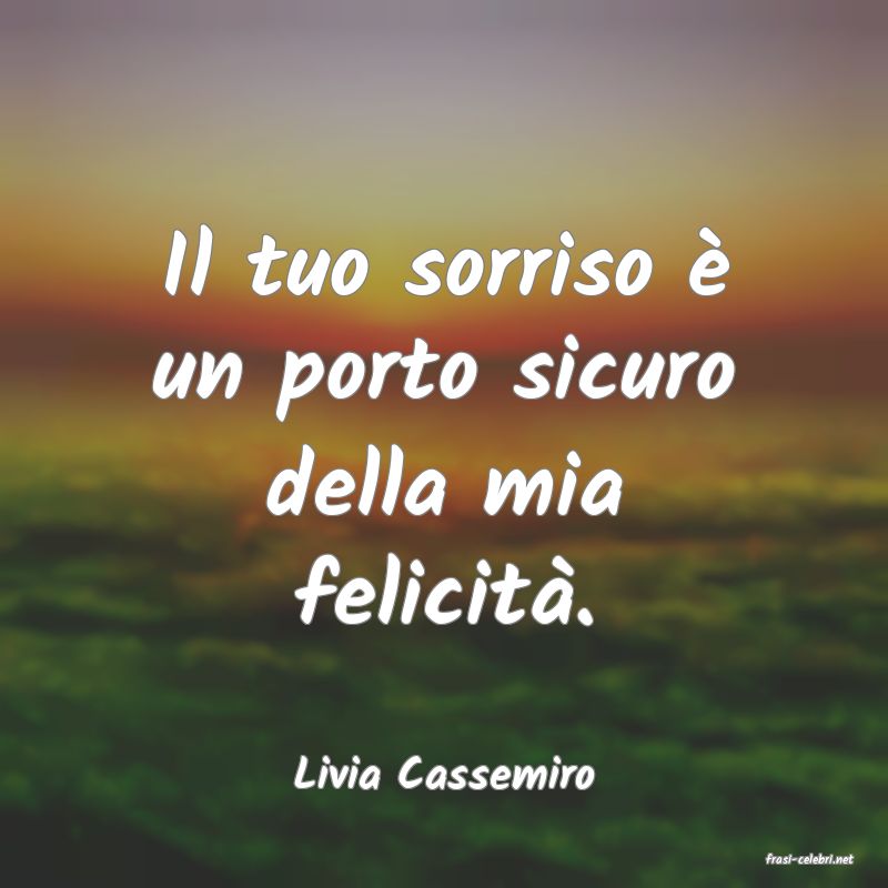 frasi di  Livia Cassemiro
