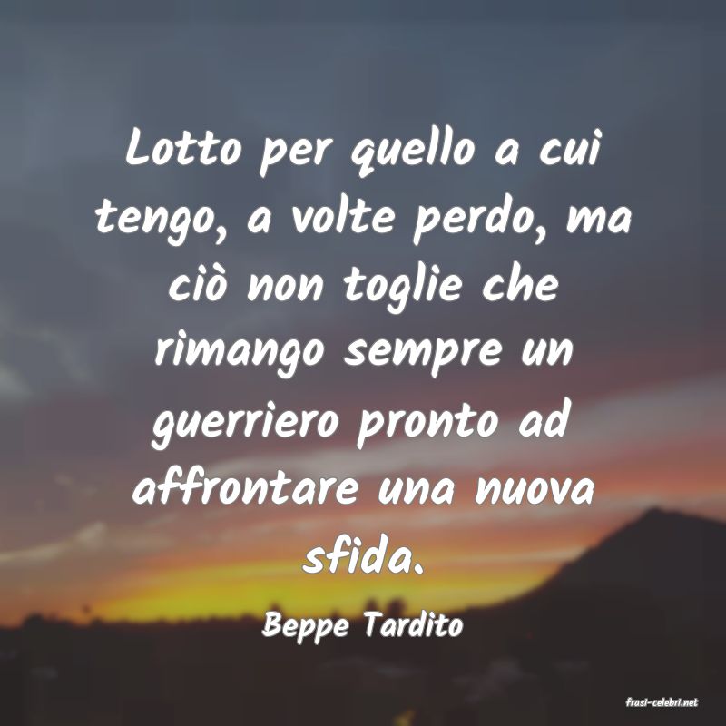 frasi di  Beppe Tardito
