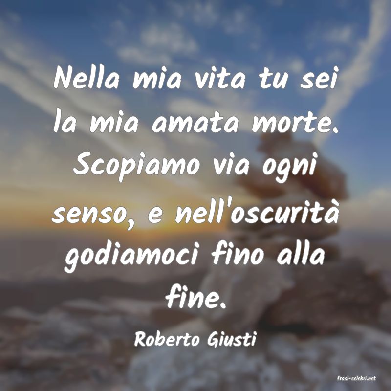 frasi di  Roberto Giusti
