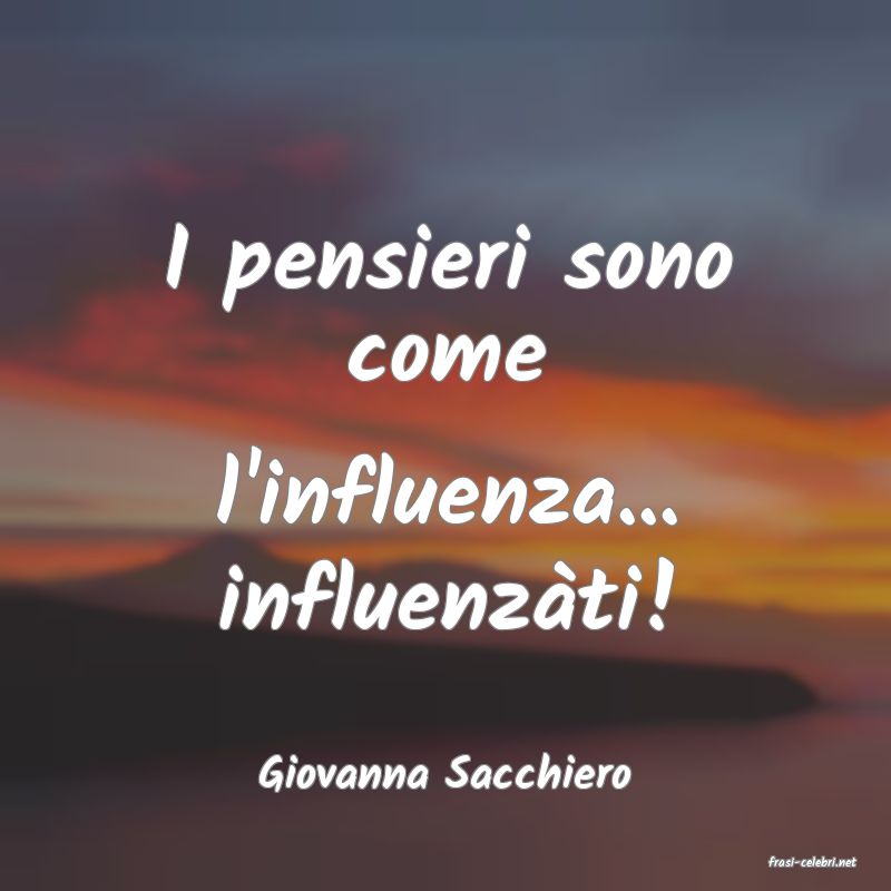 frasi di  Giovanna Sacchiero
