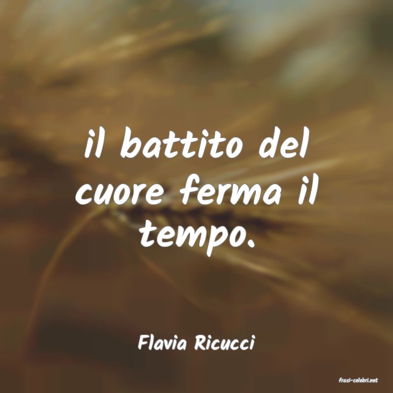 frasi di  Flavia Ricucci
