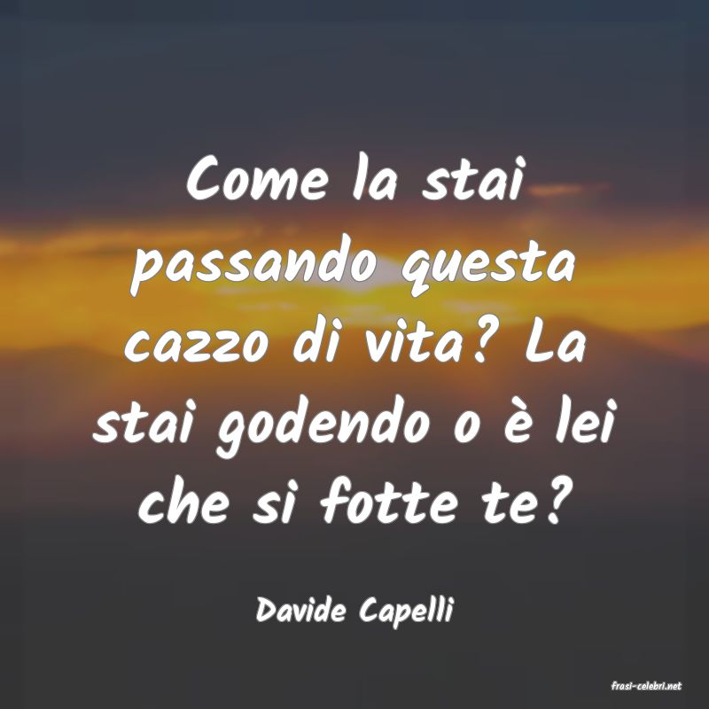 frasi di  Davide Capelli
