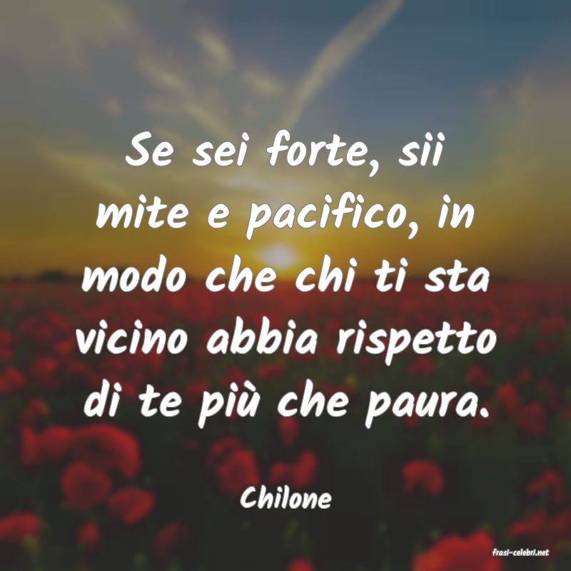 frasi di  Chilone
