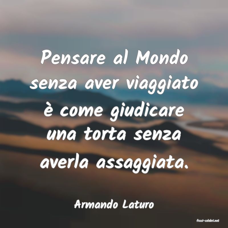 frasi di Armando Laturo