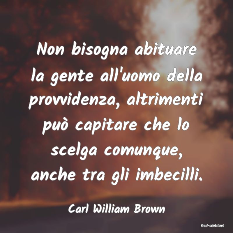 frasi di Carl William Brown