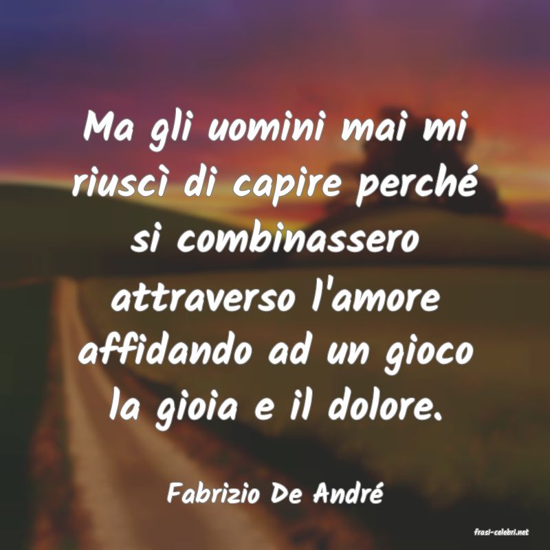 frasi di Fabrizio De Andr�