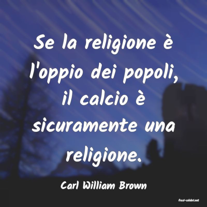 frasi di Carl William Brown