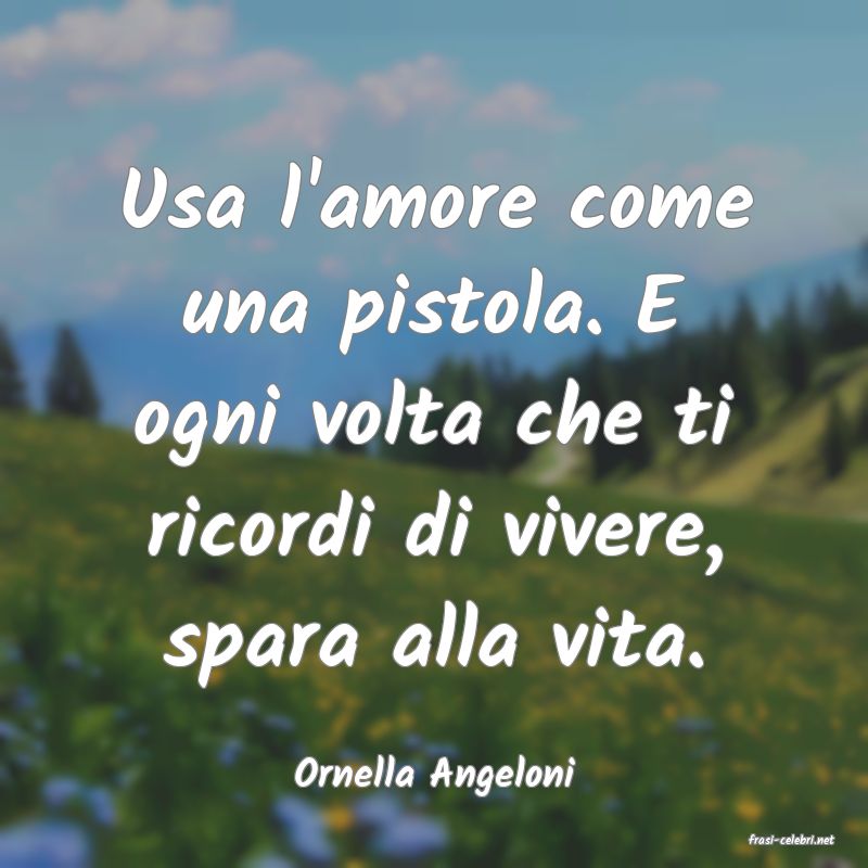 frasi di Ornella Angeloni