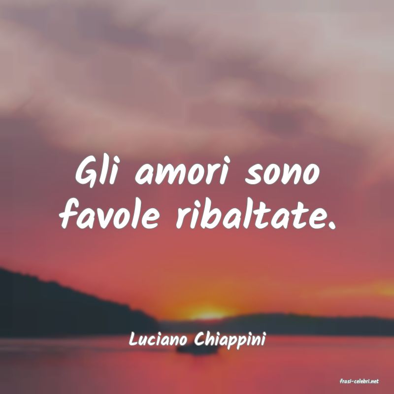 frasi di  Luciano Chiappini

