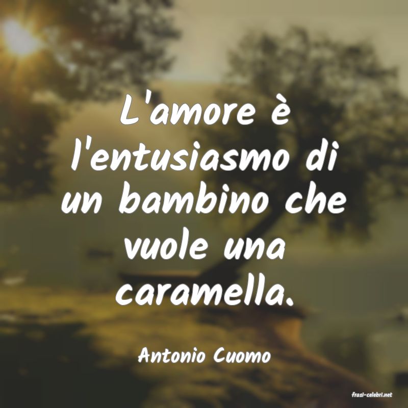 frasi di  Antonio Cuomo
