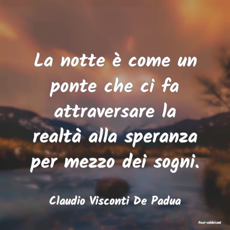 frasi di  Claudio Visconti De Padua
