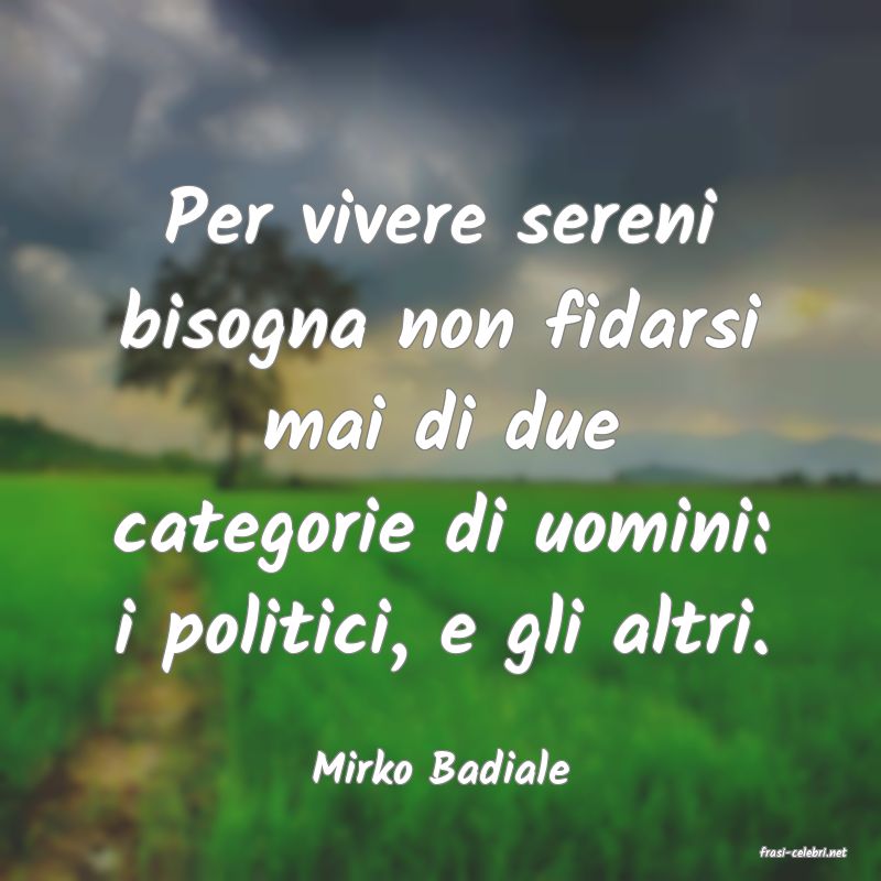 frasi di  Mirko Badiale
