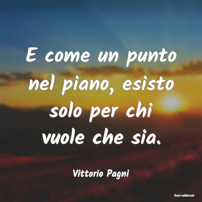 frasi di  Vittorio Pagni

