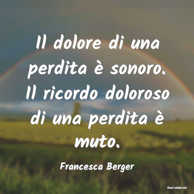 frasi di  Francesca Berger
