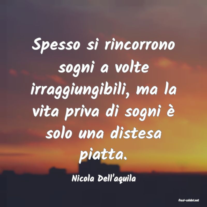 frasi di  Nicola Dell'aquila
