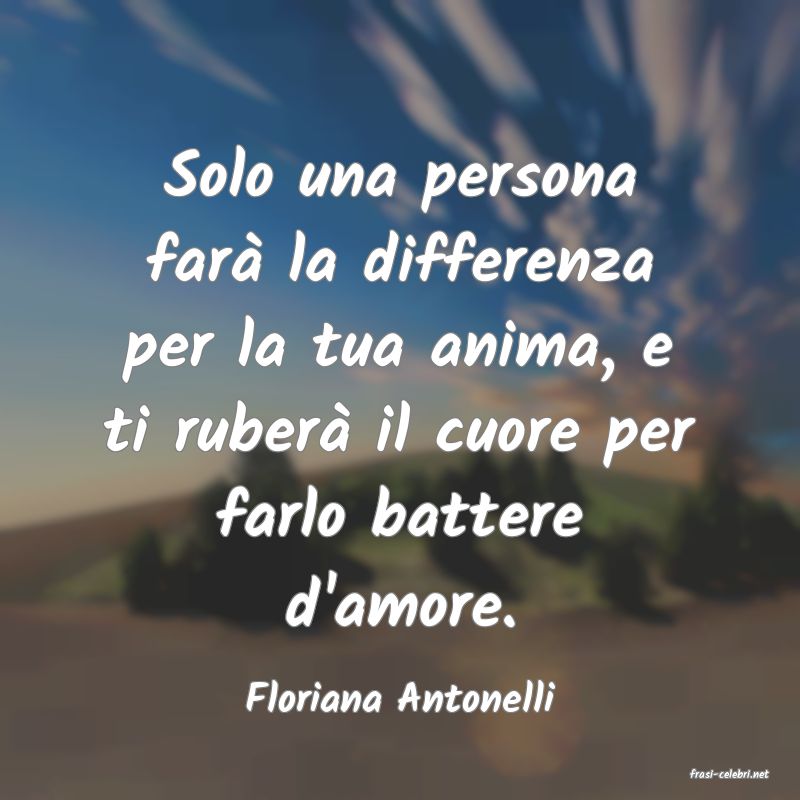 frasi di  Floriana Antonelli
