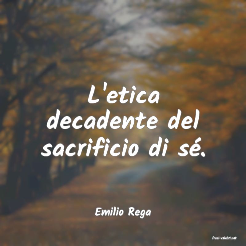 frasi di  Emilio Rega
