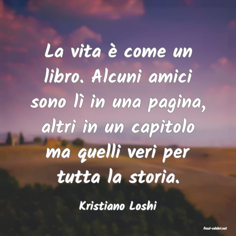 frasi di  Kristiano Loshi
