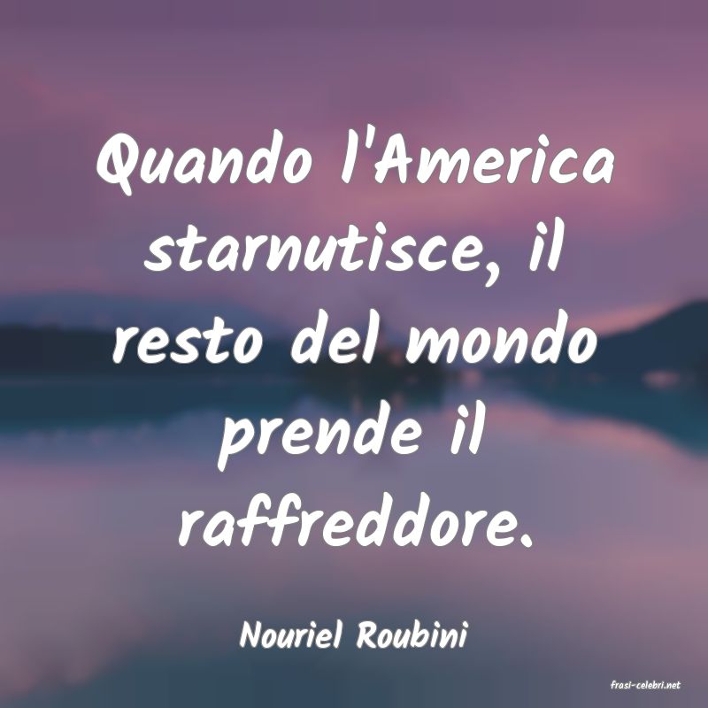 frasi di Nouriel Roubini