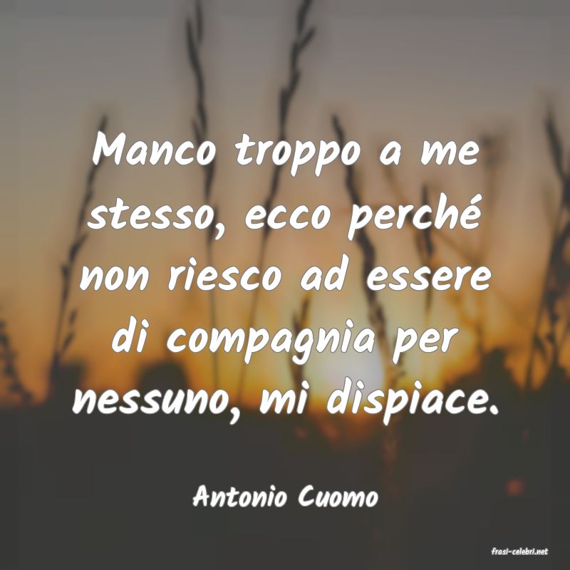 frasi di  Antonio Cuomo
