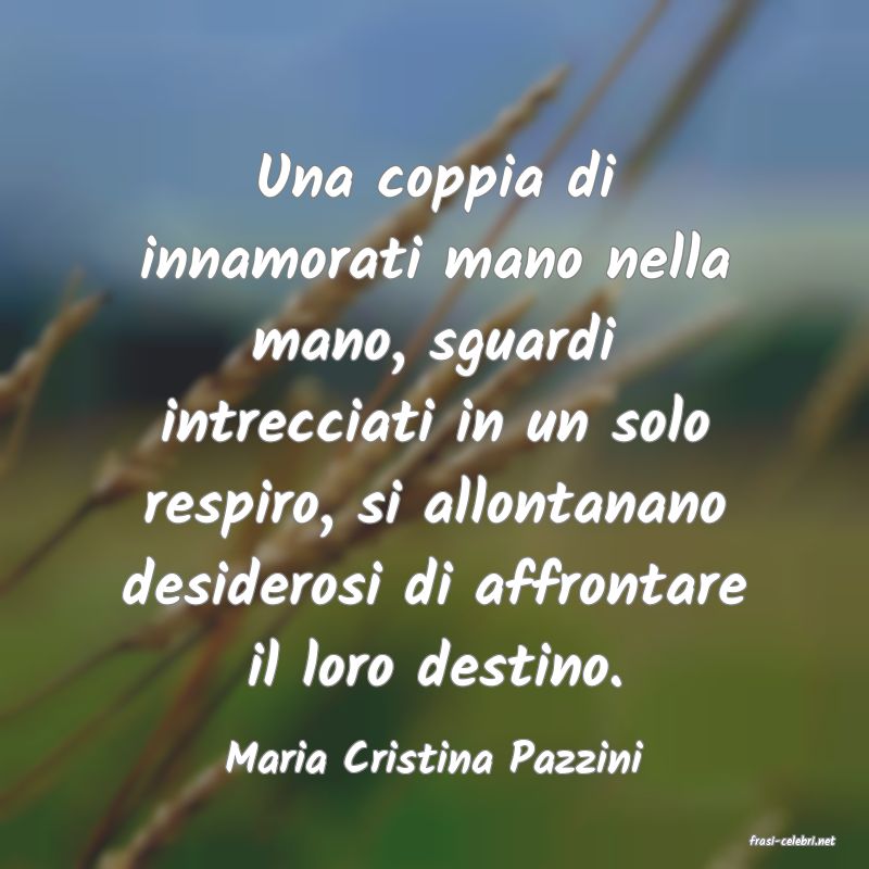 frasi di  Maria Cristina Pazzini
