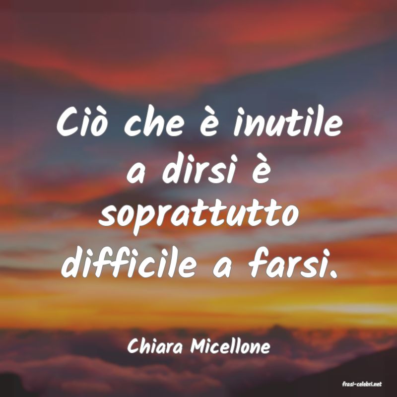 frasi di  Chiara Micellone
