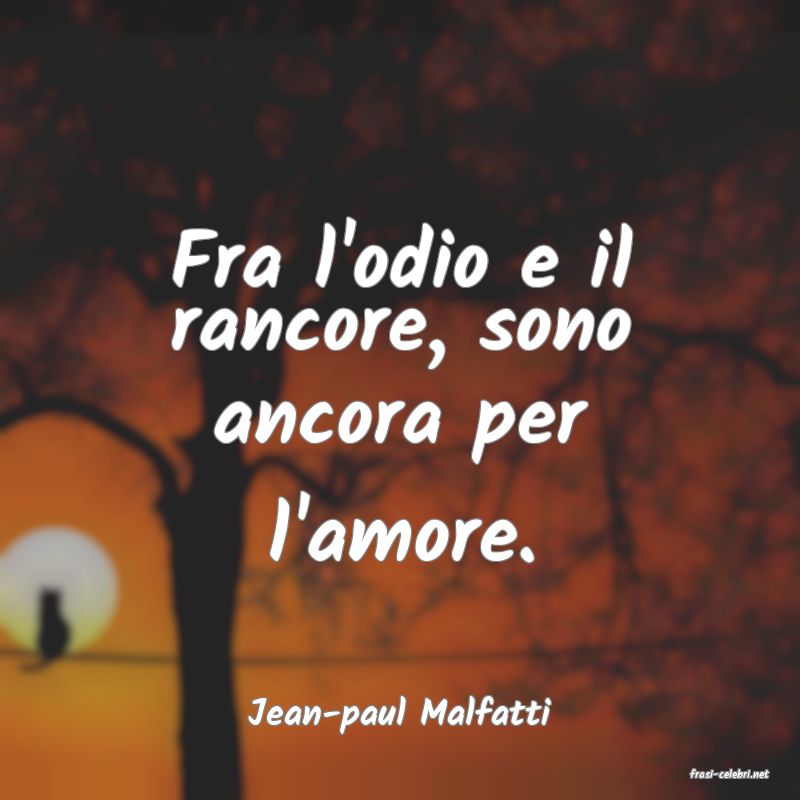 frasi di Jean-paul Malfatti