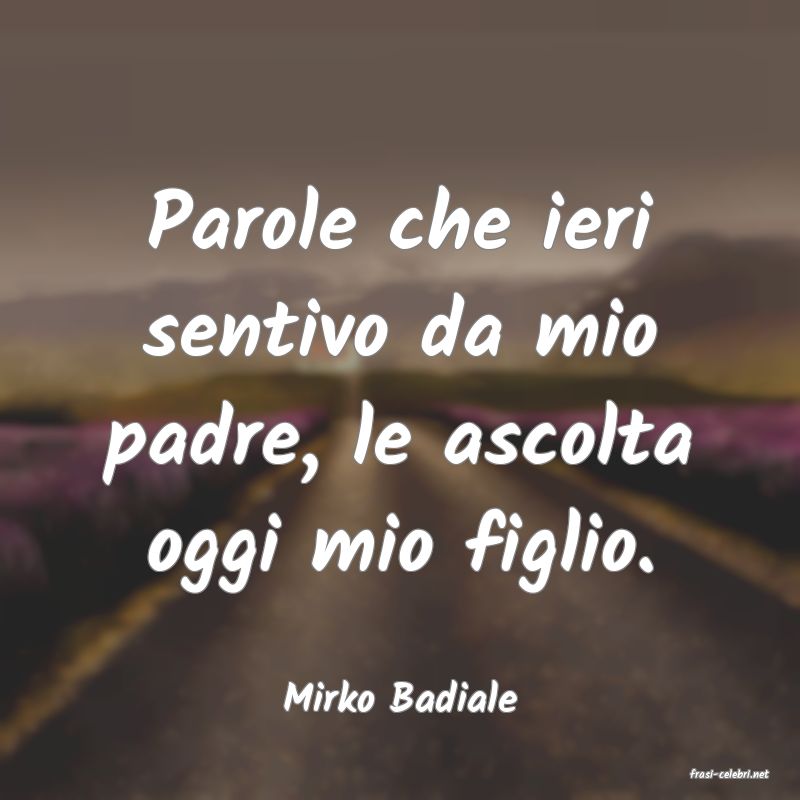 frasi di  Mirko Badiale
