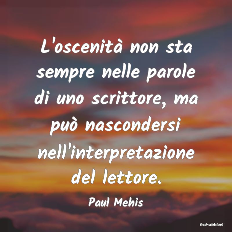 frasi di  Paul Mehis
