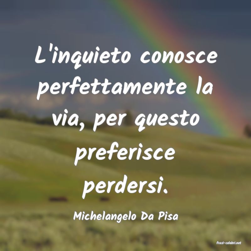 frasi di  Michelangelo Da Pisa
