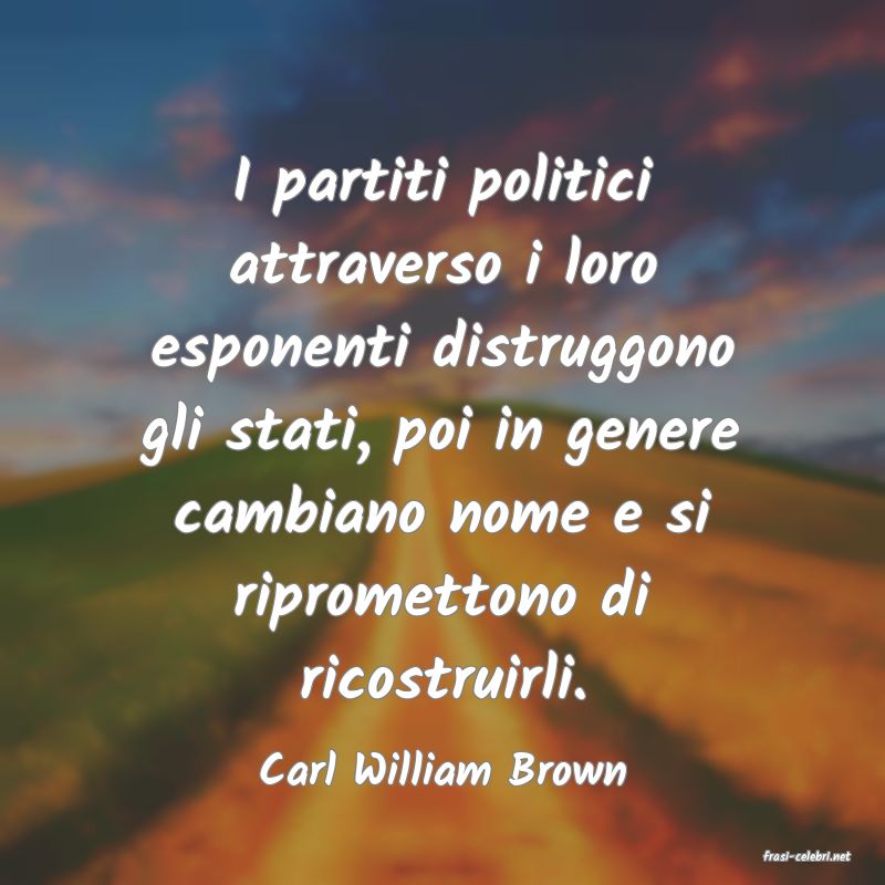 frasi di  Carl William Brown
