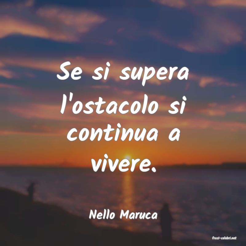 frasi di  Nello Maruca
