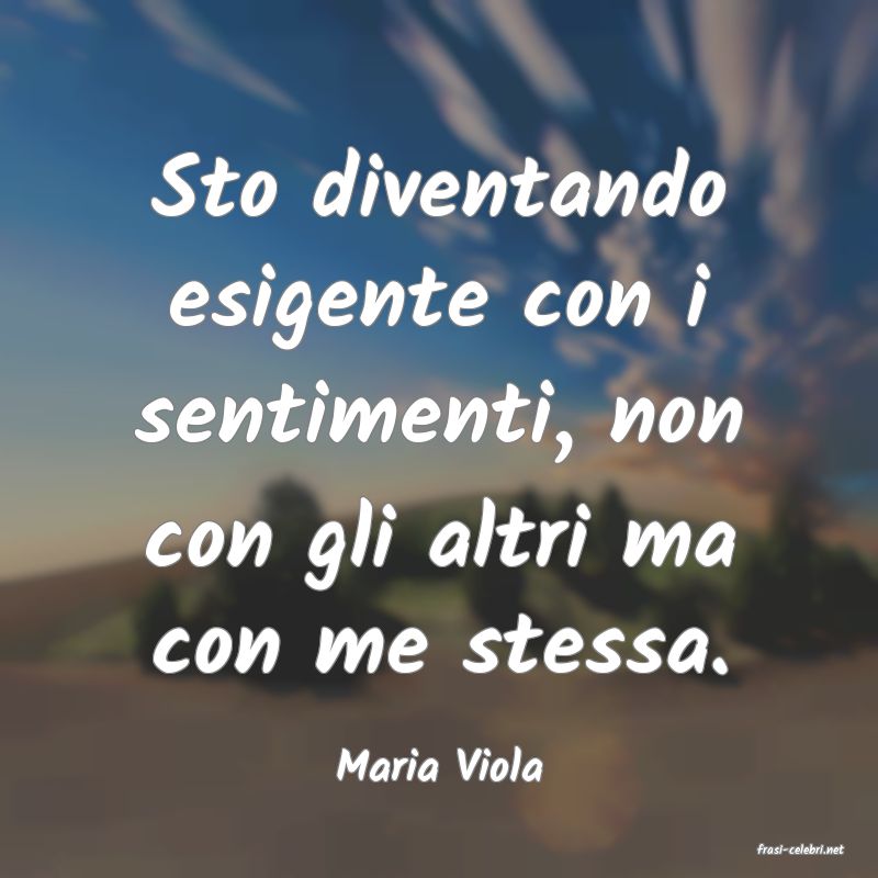 frasi di  Maria Viola
