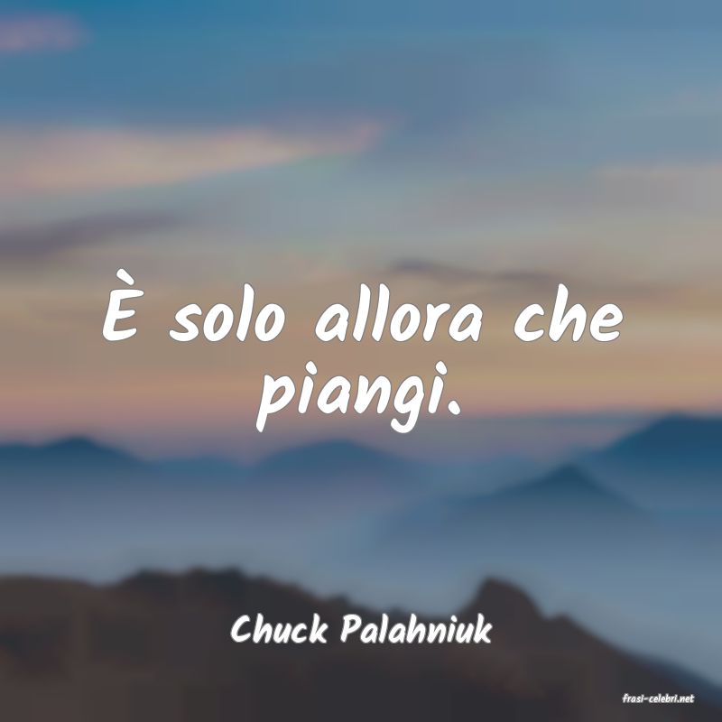 frasi di  Chuck Palahniuk
